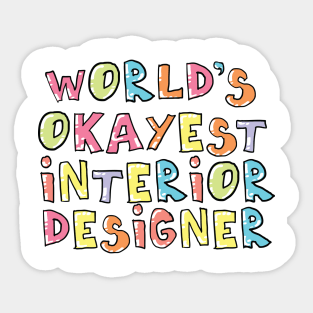 World's Okayest Interior Designer Gift Idea Sticker